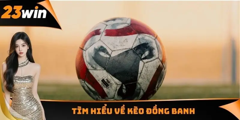 Kèo Đồng Banh - Sự Công Bằng Giữa Các Đội Tuyển Tham Gia 1 Tìm hiểu về kèo đồng banh